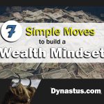 Dynastus 7 Simple Moves Toward A Wealth Mindset